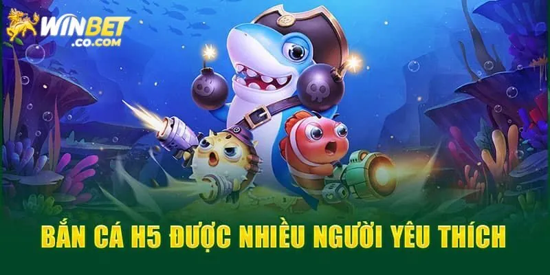 Tìm hiểu bắn cá H5 đổi thưởng